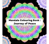 Mandala Colouring Book: Journey of Peace - A Relexing Mindfulness Coloring Experience for Inner Calm and Creativity (8.5" x 8.5")