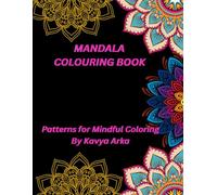 MANDALA COLOURING BOOK: Patterns for Mindful Coloring For Adults