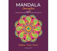 Mandala Colouring Book, Volume 3: 40 More All-New Original Designs to Colour Your Stress Away