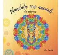 Mandala con animali: Libro da colorare con 40+ mandala, rilassante per Adulti: Disegni Complessi e Dettagliati per una Sfida Creativa Anti-Stress - Livello Medio e Avanzato