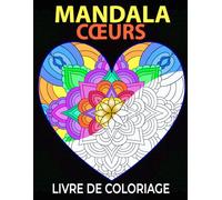 Mandala Cœurs Livre de Coloriage: Pour adultes - 50 coloriages pour la détente et la réduction du stress