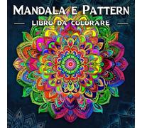 Mandala da Colorare antistress - Edizione Deluxe, 55 Illustrazioni Originali in Formato Grande 21×21 cm con retro nero: Serie Mandala & Pattern - ... o regalare. (MANDALA E PATTERN DA COLORARE)