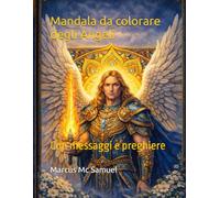 Mandala da colorare degli Angeli: Con messaggi e preghiere (Mandala spirituali da colorare)