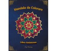 Mandala da Colorare: Libro Antistress