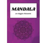 Mandala da colorare: Libro da Colorare Antistress per Adulti e Bambini. 49 Mandala Unici di Difficoltà Progressiva per Mindfulness e Creatività.