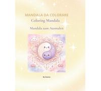 MANDALA DA COLORARE MANDALA COLORING BOOK MANDALA MALBUCH: Respira. Colora. Trova il tuo centro. Breathe. Color. Find your center. Each mandala is a ... inner peace. Atme. Male aus. Finde deine Mi