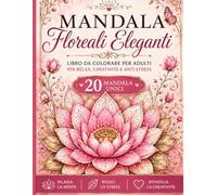 Mandala da Colorare per Adulti: 20 Disegni Zen Antistress per Relax e Mindfulness (Calm Lines Collection)