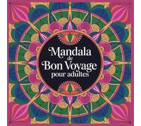 Mandala de bon voyage pour adultes: 25 idees pour se détendre .