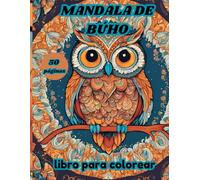 mandala de búho libro para colorear: 50 adorables páginas para colorear de búhos con muchos tipos para entretener y aliviar el estrés a partir de 6 años.