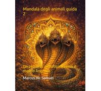 Mandala degli animali guida 2: Un percorso Archetipico verso il mondo Angelico