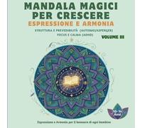 Mandala dell’Anima - Colora la tua crescita (10-14 anni) Volume III: Libro da colorare artistico per ragazzi 10-14 anni - 40 disegni originali, 82 ... inclusivi per lo sviluppo e il benessere)