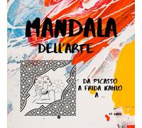 MANDALA dell' ARTE da Picasso a Frida Kahlo e altri Disegni da colorare album 20x20 cm