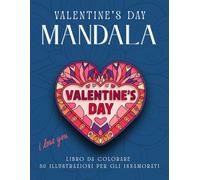 MANDALA DELL'AMORE libro da colorare innamorati regalo san valentino: disegni a tema amore festa degli innamorati san Valentino regalo