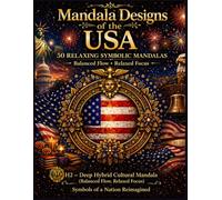 Mandala Designs of the USA 50 Relaxing Symbolic Mandalas: H2 - Deep Hybrid Cultural Mandala (Balanced Flow • Relaxed Focus) A Journey Through Symbols, ... Mandala System (Sapientia Gal Series)