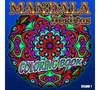 Mandala Designs Volume 1: A collection of hand drawn mandala designs