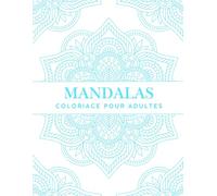 Mandala Détente - 30 pages de coloriage pour adultes - Inspirant et relaxant