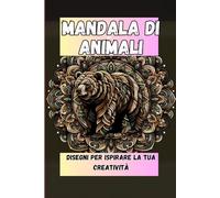 Mandala di animali: "Disegni per ispirare la tua creatività