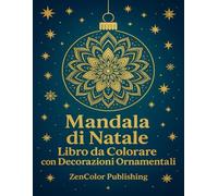 Mandala di Natale - Libro da Colorare con Decorazioni Ornamentali: Oltre 100 disegni natalizi per bambini e famiglie - divertimento, creatività e relax durante le feste