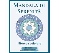 Mandala di Serenità: Libro da colorare per anziani con Alzheimer o demenza - Disegni grandi e bordi spessi per rilassare la mente e stimolare la memoria. (Colori Gentili)