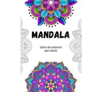 "Mandala di Serenità: Un Viaggio di Colore e Relax" - Libro Mandala da Colorare per Adulti - 50 llustrazioni in Formato A4 - Libro Antistress
