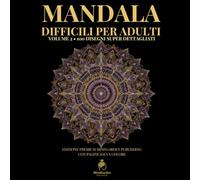 MANDALA DIFFICILI PER ADULTI - Volume 2: 100 Disegni Super Dettagliati per Relax, Creatività e Antistress • Con Pagine Salva Colore (Mandala Premium Collection)