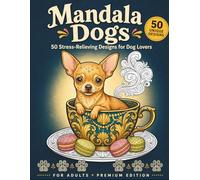 Mandala Dogs: An Adult Colouring Book with 50 Stress-Relieving Mandala Designs for Dog Lovers - Featuring 30+ Beloved Breeds, Single-Sided Pages