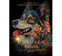 Mandala Dogs: Joy and Tranquility through Coloring (Mindful Mandalas)