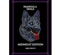 Mandala Dogs - Midnight Edition - Large Breeds: Reverse Coloring Book for Stress Relief and Artistic Expression on Black Paper