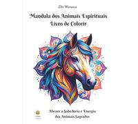 Mandala dos Animais Espirituais Livro de Colorir: Abrace a Sabedoria e Energia dos Animais Sagrados (Portuguese Edition) (Ella Maropesa - Série Criativa de Livros de Colorir)