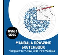 Mandala Drawing Sketchbook: Templates For Draw Your Own Mandala : 55 Single Sided Pages For You To Practice Mandala Arts || Circular Grid Graph Paper ... Book ... (Beginner To Experienced) Artist