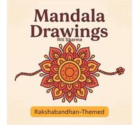 Mandala Drawings: A Rakshabandhan-Themed Creative Drawing Book for Kids & Teens (Ages 9-15)