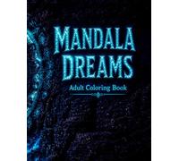 Mandala Dreams: Adult Coloring Book: 50 Stunning Mandala Designs for Stress Relief, Meditation and Creative Relaxation - Perfect for Beginners and Experienced Colorists