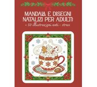 Mandala e disegni natalizi per adulti: + 50 illustrazioni anti- stress