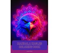 Mandala Eagles & Birds Coloring Book: Creative Designs for Stress Relief and Relaxation