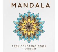Mandala. Easy Coloring Book for Adults: Simple Flower-Inspired Mandalas for Emotional Solace: A Calming Creative Retreat for Relaxation and Gentle Mindfulness