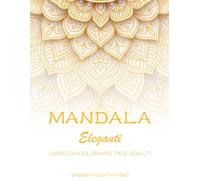 Mandala Eleganti: Libro da colorare per adulti