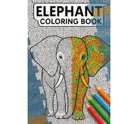 Mandala Elephant Coloring Book for Adults: Beautiful Elephant Designs with Intricate Mandalas: A Calming Collection of Mandala Elephant Designs for ... Elephant Designs with Intricate Mandalas)