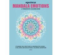Mandala Emotions: A Therapeutic Coloring Book: Stunning Sea Creatures & Underwater Scenes - A Relaxing and Educational Coloring Adventure