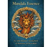 Mandala Essence: An Adult Mandala Coloring Book for Relaxation and Stress Relief