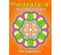 Mandala Facile libro da colorare per bambini: 50 disegni da colorare con motivi semplici per adulti, bambini