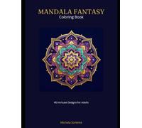 Mandala Fantasy Coloring Book: 40 Intricate Designs for Adults | Relaxation & Stress Relief