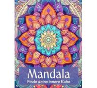 Mandala - Finde deine innere Ruhe: Das Buch für deinen inneren Frieden I Für Teenies und Erwachsene I Über 30 entspannende Motive I DIN A4 I Ausmalbuch