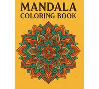 Mandala & Floral Coloring Book for Adults: Stress Relieving Patterns, Relaxation & Mindfulness with Beautiful Flowers, Mandalas & Nature Designs for Calm and Creativity