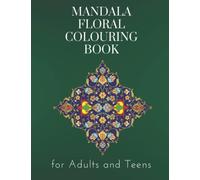 Mandala Floral Colouring Book for Adults and Teens: 45 beautiful designs to help you relax and relieve stress (Amazing Mandalas for Adults)
