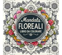 Mandala Floreali: Libro da colorare