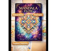 MANDALA FLOW: Relaxing Coloring Book for Adults