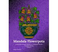 Mandala Flowerpots Volume 2: 50 Beautiful European Blooms in Ornamental Pots for Peaceful Coloring