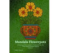 Mandala Flowerpots Volume 3: 50 Stunning African Blooms in Ornamental Pots with Tribal-Inspired Mandala Patterns