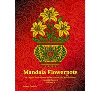 Mandala Flowerpots Volume 4: 50 Elegant Asian Blooms in Decorative Pots with Intricate Mandala Patterns