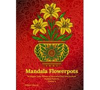 Mandala Flowerpots Volume 4: 50 Elegant Asian Blooms in Decorative Pots with Intricate Mandala Patterns